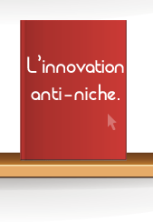 L'innovation anti-niche